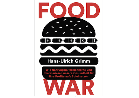 Über den Zusammenhang zwischen dem globalen Ernährungssystem und Gesundheit: Food War. Das neue Buch von Hans-Ulrich Grimm.